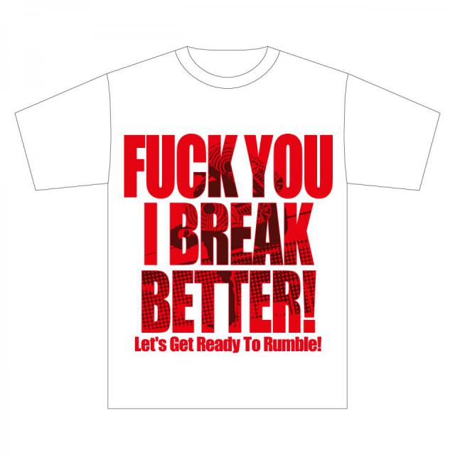FUCK YOU I BREAK BETTER Tシャツ